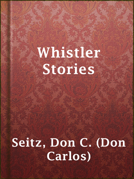Title details for Whistler Stories by Don C. (Don Carlos) Seitz - Available